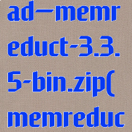memreduct—download—memreduct-3.3.5-bin.zip(memreduct怎么设置中文)